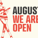 August we are open